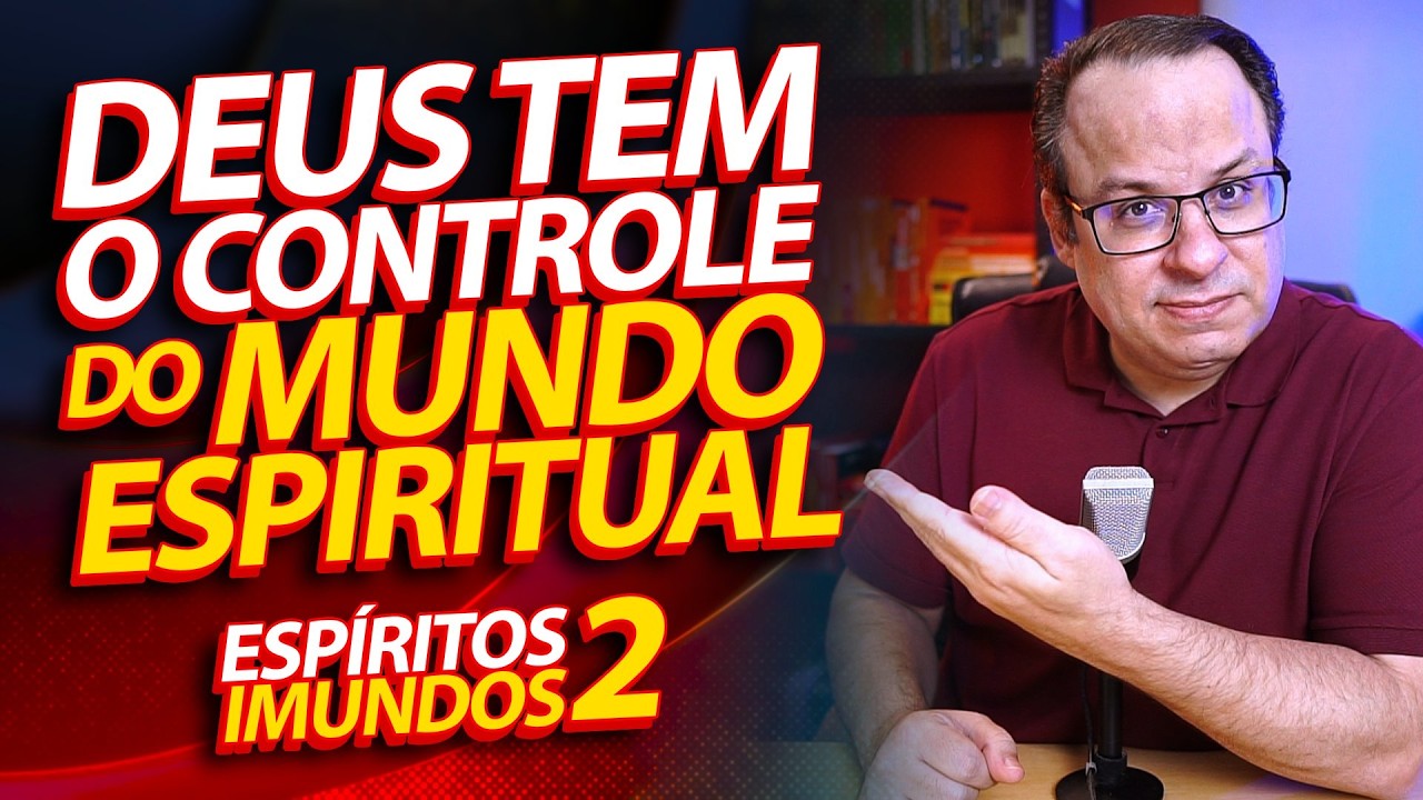 Espíritos Imundos Parte 2 | A soberania de Deus sobre o mundo Espiritual | Felipe Seabra