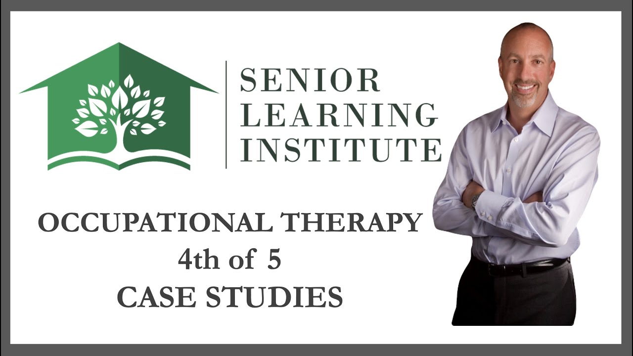 Occupational Therapy - Part 4-  Case Studies