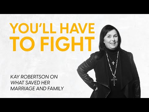 Dysfunction to Dynasty - Ch. 2 Kay Robertson: WORTH FIGHTING FOR?