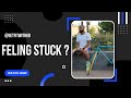 WHAT TO DO WHEN YOU FEEL STUCK; MENTALLY OR PHYSICALLY | KELLY BROWN