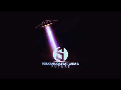 Volkan Uca Feat. Lara B. - Future