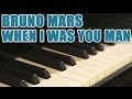 Partitions piano Bruno Mars- When i was your man ...