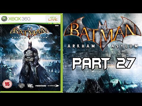 Batman Arkham Asylum Walkthrough Gameplay Part 27 - No Commentary (Xbox 360/PS3/PC)