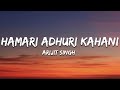 Arijit Singh Hamari Adhuri Kahani Lyrics