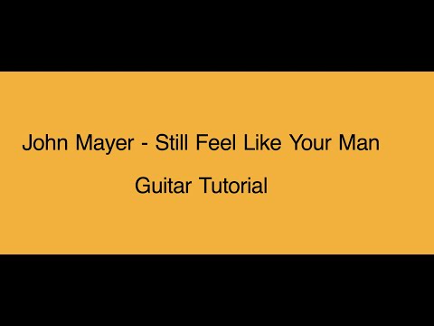 John Mayer- Still Feel Like Your Man Guitar Tutorial
