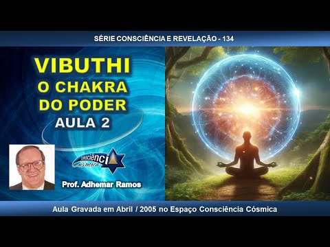 134 VIBUTHI - O CHAKRA DO PODER - AULA 2 - Prof. Adhemar Ramos