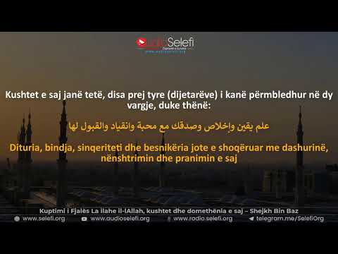 Kuptimi i Fjalës La ilahe il-lAllah, kushtet dhe domethënia e saj – Shejkh Bin Baz