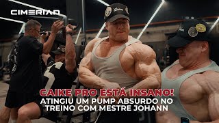 CAIKE PRO ATINGIU UM PUMP ABSURDO - TREINO COM MESTRE JOHANN