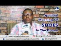 SPIRITUAL MEANING OF SHOE DREAM - Evangelist Joshua TV