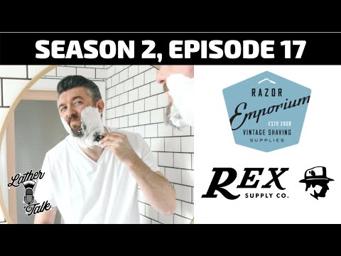 Lather Talk Wet Shaving Podcast - Matt Pisarcik of Razor Emporium & Rex Supply Co (S02E17)
