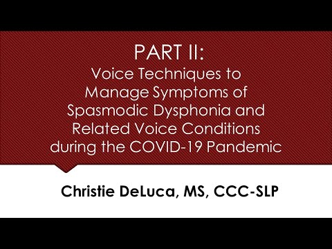 PART II: Voice Techniques to Manage Symptoms of Spasmodic Dysphonia and Related Voice Conditions