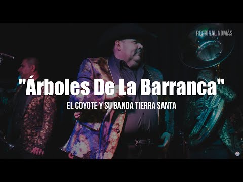 El Coyote Y Su Banda Tierra Santa - Arboles De La Barranca (LETRA)