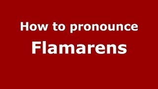 How to pronounce Flamarens