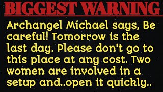 Archangel Michael says, Be careful!Tomorrow is the last day. Please don't go to thi...#godsays #god