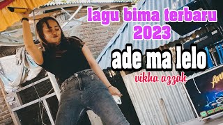 Download lagu ADE MA LELO COVER IKA RAFIKA | LAGU BIMA TERBARU 2023 mp3