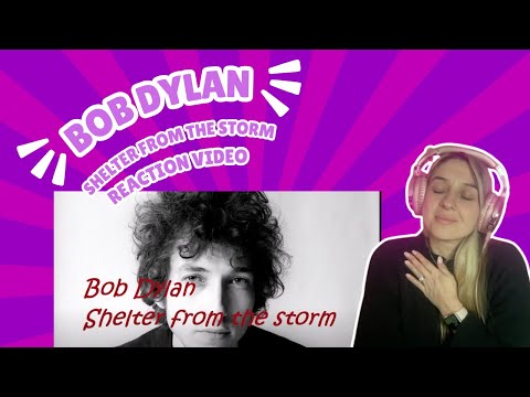 BOB DYLAN - SHELTER FROM THE STORM - REACTION VIDEO!