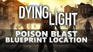 Dying Light Poison Blast Blueprint Location