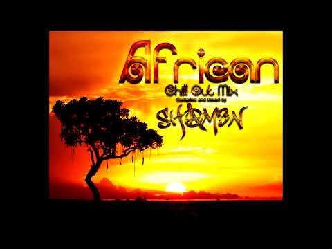 SH@M3N - African ChillOut Mix 2018