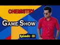 Chemistry GAME SHOW Episode 01