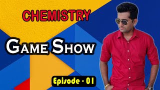 Chemistry GAME SHOW (Episode 01)