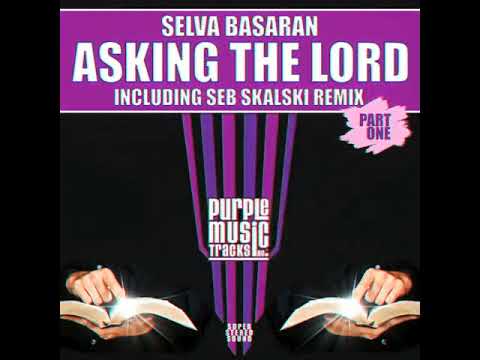 Selva Basaran - Asking The Lord ( Seb Skalski Remix ) Purple Music 2020.