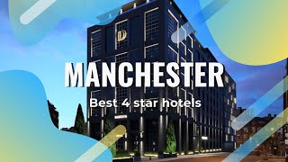 Top 10 hotels in Manchester: best 4 star hotels in Manchester, United Kingdom