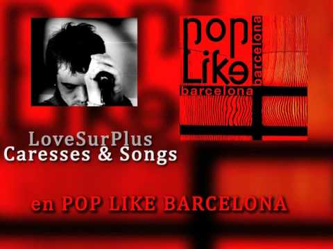 LoveSurPlus The project is alive in Pop Like Barcelona