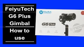 FeiyyuTech G6 Plus gimbal how it works (pt 2)