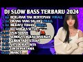 DJ SLOW BASS TERBARU 2024 | DJ VIRAL TIK TOK FULL BASS 🎵 DJ BERLAYAR TAK BERTEPIAN | FULL ALBUM