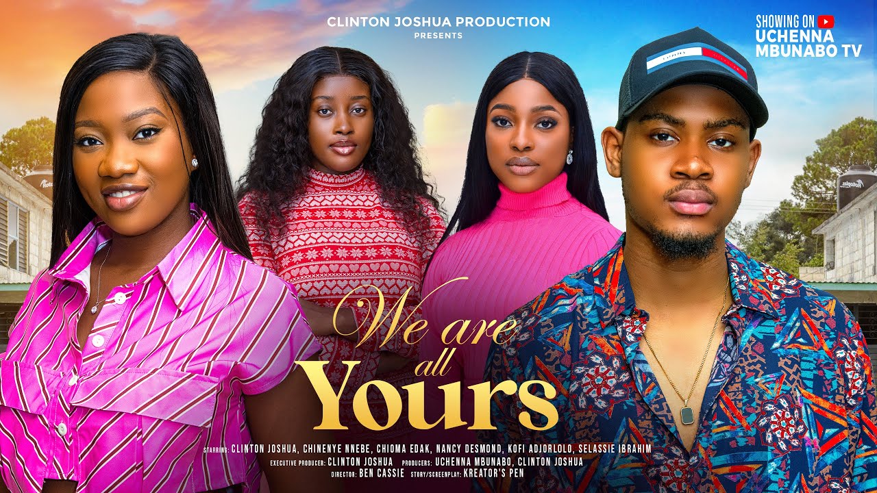  WE ARE ALL YOURS - CLINTON JOSHUA, CHINENYE NNEBE, SELASSIE IBRAHIM latest 2024 nigerian movies