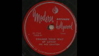 CHANGE YOUR WAY OF LOVIN' / PEE WEE CRAYTON [Modern 20-796B]