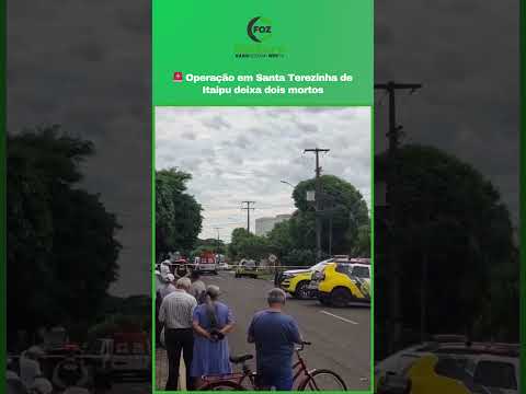 🚨 Operação em Santa Terezinha de Itaipu deixa dois mortos