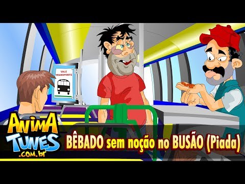 ANIMATUNES - Bêbado “sem noção” no Busão (Piada)