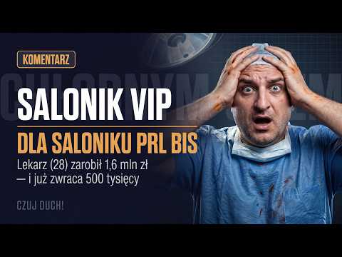 🔥 Salonik VIP dla Saloniku PRL Bis 🧊 a Lekarz (28) zarobiwszy 1,6 mln zł już zwraca 500 Tysięcy! 💯