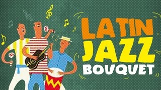 Latin Jazz Bouquet - The Flavour of Latin Jazz