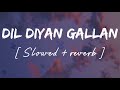 Dil Diyan Gallan Slowed Reverb Lofi Remix Atif Aslam Wild Waves