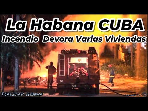 en cuba la habana incendio Durante la noche devora varias Viviendas