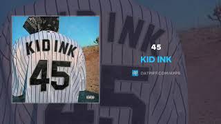 Kid Ink - 45 (AUDIO)