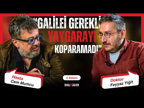 'Galilei gerekli yaygarayı koparamadı' Vol.3/Hasta Cem Mumcu & Dr.Feyyaz Yiğit