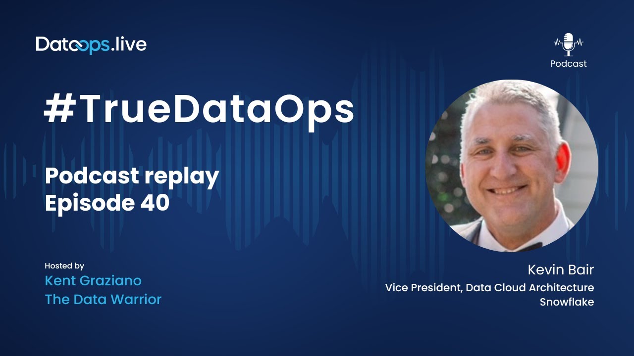 Kevin Bair  - #TrueDataOps Podcast Ep.  40