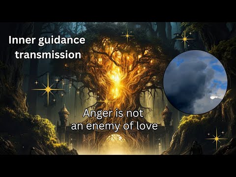 Anger is not an enemy of love | Inner guidance transmission from the Mella collective