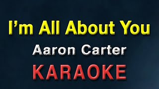 I&#39;m All About You - Aaron Carter | KARAOKE