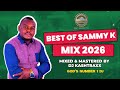 BEST OF SAMMY K MIX 2026 KIKUYU GOSPEL DJ KASHTRAXX LATEST KIKUYU GOSPEL MIX SAMMY K SONGS