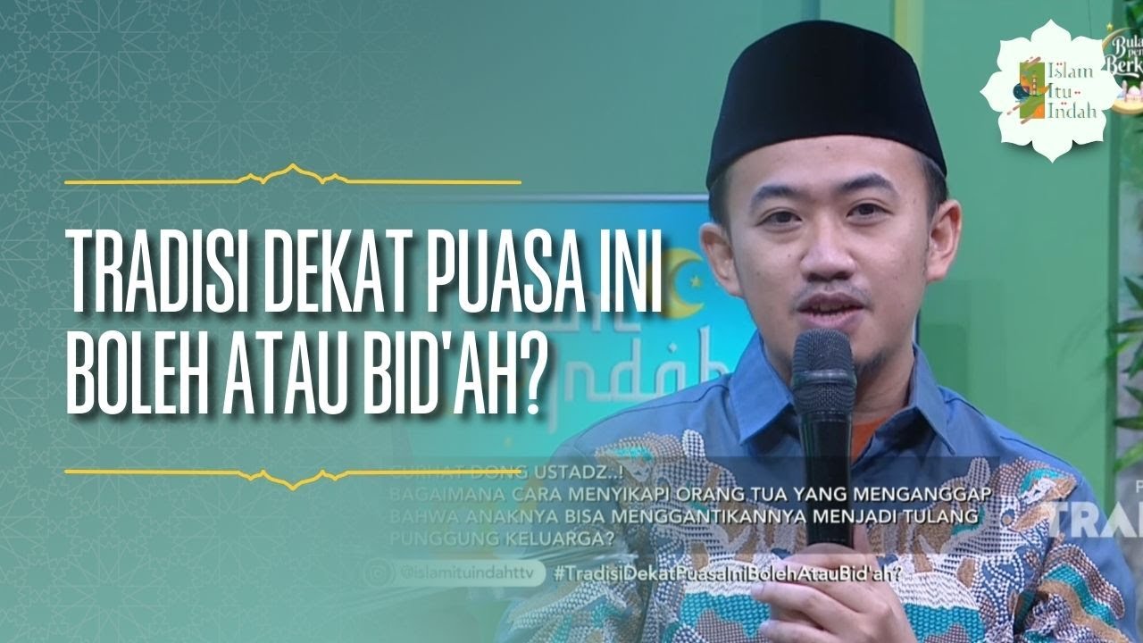 Tradisi Dekat Puasa Ini Boleh atau Bid'ah - ISLAM ITU INDAH (18/02/26) P4