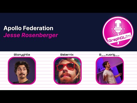 Apollo Federation With Jesse Rosenberger, Engineering Manager @ Apollo