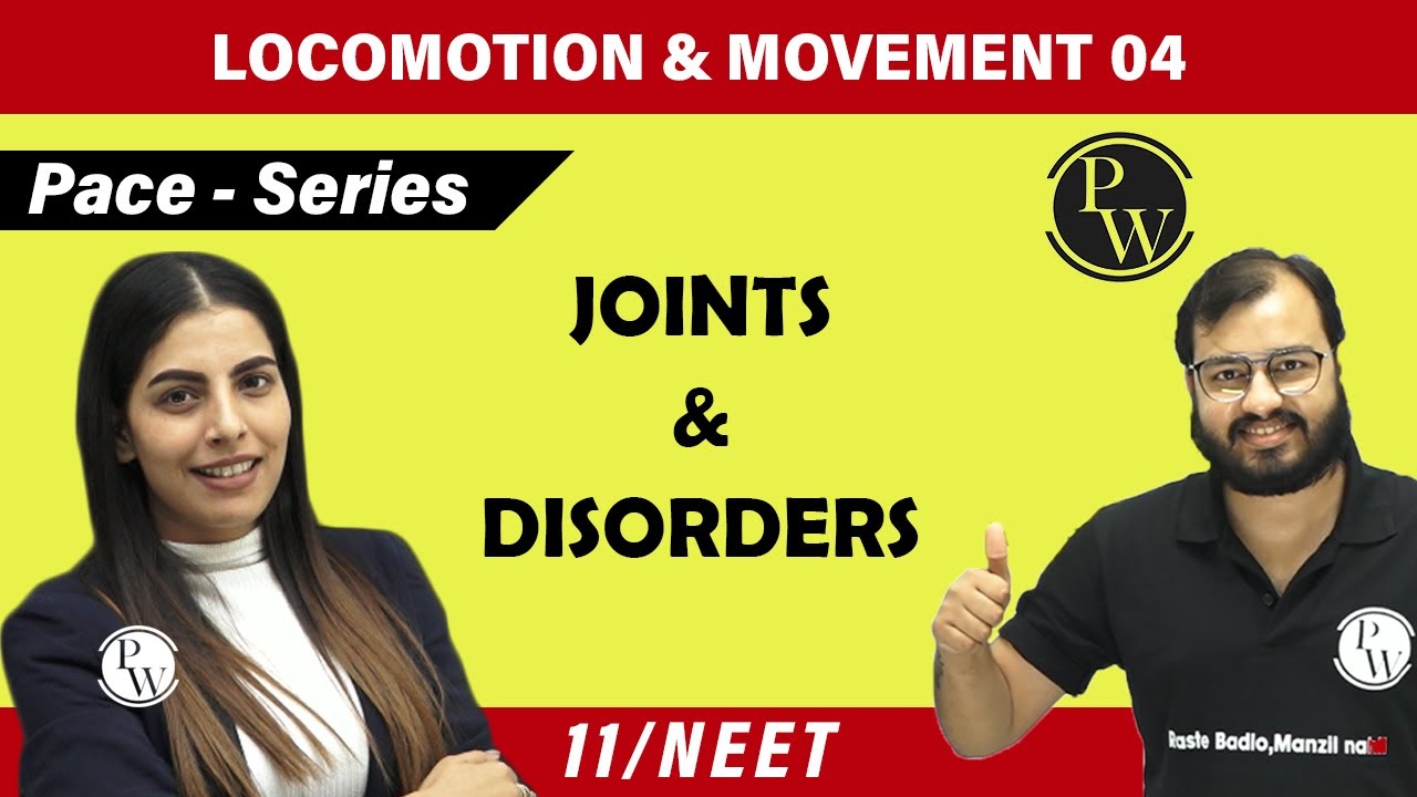 LOCOMOTION & MOVEMENT -  04 | JOINTS AND DISORDERS | 11 | NEET | PACE SERIES