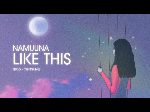 Namuuna - Like This prod. Chingunee (Lyrics Video)