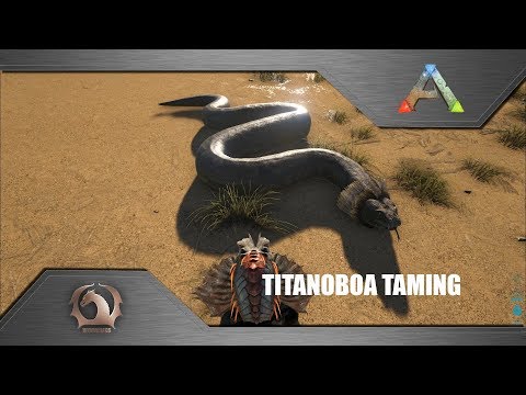 Ark Survival Evolved - Taming Titanoboa