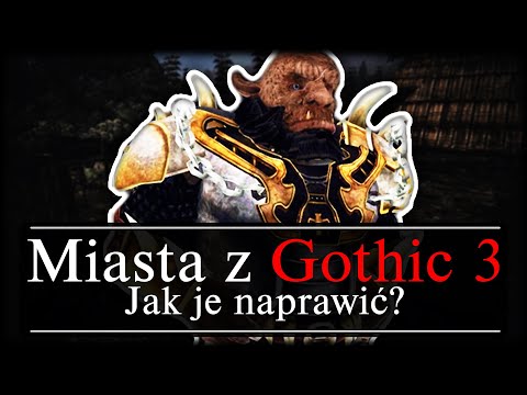 How to FIX Cities in GOTHIC 3?!
