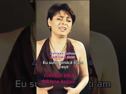 Adriana Antoni - Iubirea mea